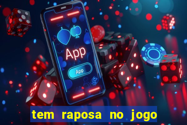 tem raposa no jogo do bicho